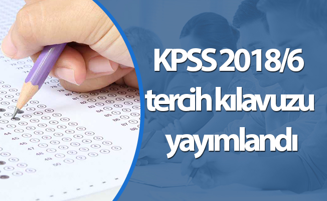 KPSS 2018/6 tercih kılavuzu yayımlandı