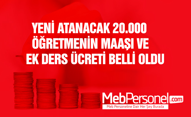 Yeni Atanacak 20.000 Öğretmenin Net Maaşı ve Ek Ders Ücreti