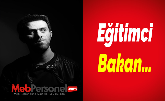 Eğitimci Bakan…