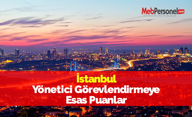 İstanbul Yönetici Görevlendirmeye Esas Puanlar