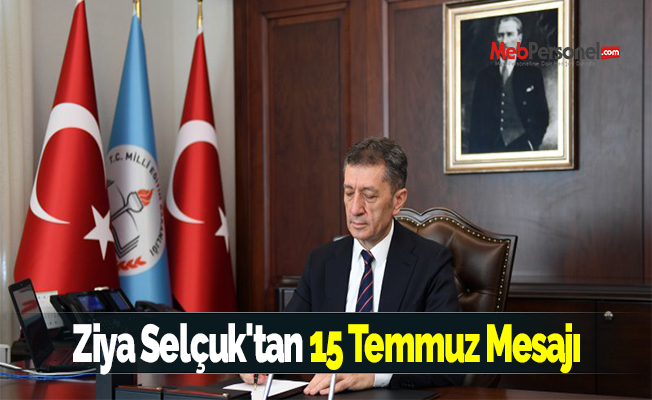 Ziya Selçuk'tan 15 Temmuz Mesajı