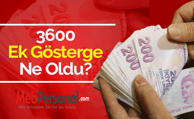 3600 Ek Gösterge Ne Oldu?