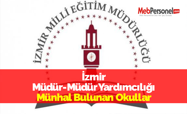 İzmir Müdür-Müdür Yardımcılığı Münhal Bulunan Okullar
