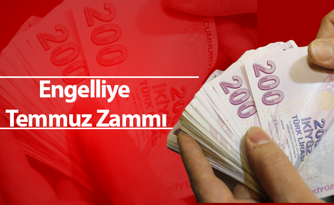 Engelliye Temmuz Zammı