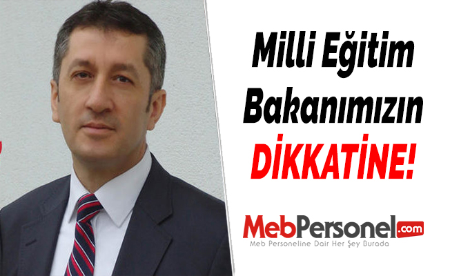 Milli Eğitim Bakanımızın DİKKATİNE!