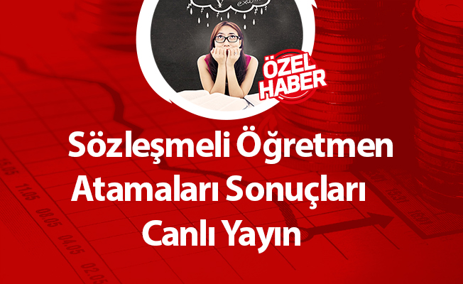Sözleşmeli Öğretmen Atamaları Sonuçları Canlı Yayın