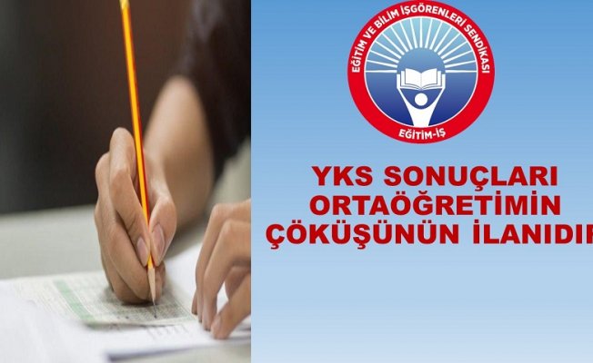 YKS SONUÇLARI ORTAÖĞRETİMİN ÇÖKÜŞÜNÜN İLANIDIR