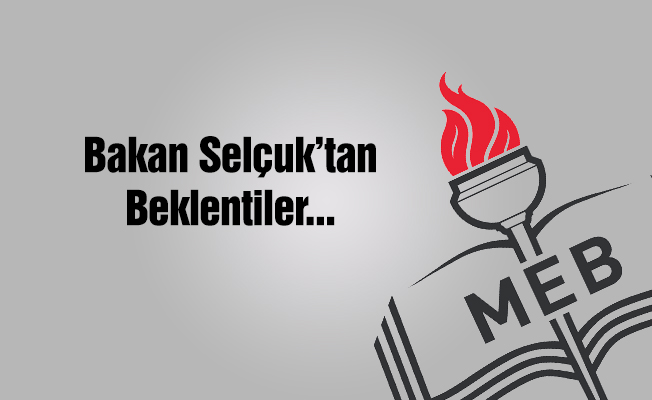 Bakan Selçuk'tan Beklentiler