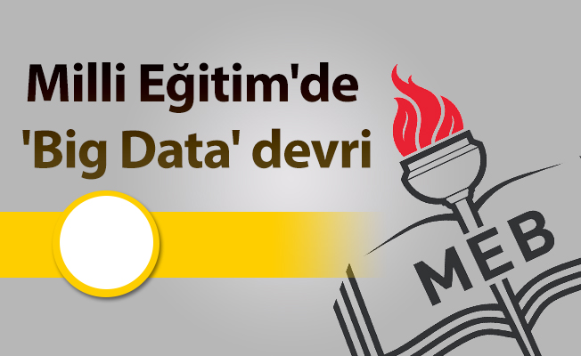 Milli Eğitim'de 'Big Data' devri