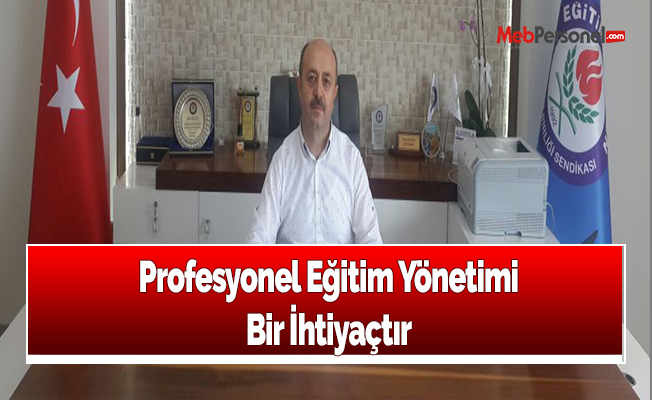 Profesyonel Eğitim Yönetimi Bir İhtiyaçtır