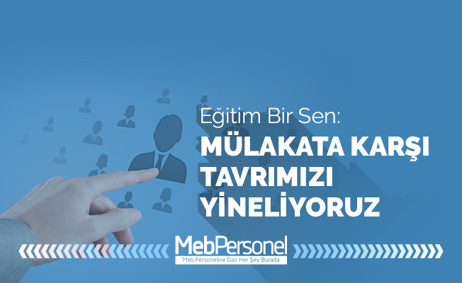 Mülakata Karşı Tavrımızı Yineliyoruz