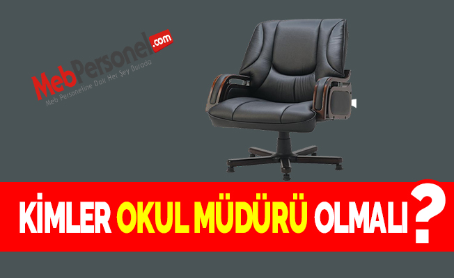 KİMLER OKUL MÜDÜRÜ OLMALI ?