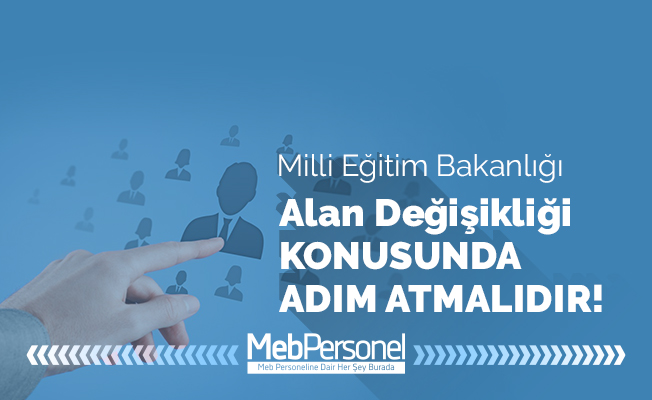 MEB Alan Değişikliği Konusunda Adım Atmalıdır