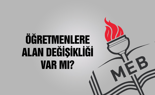 Öğretmenlere Alan Değişikliği Var Mı?
