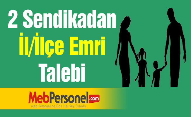 2 Sendikadan İl/İlçe Emri Talebi