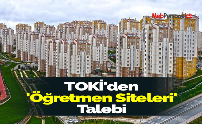 TOKİ'den 'Öğretmen Siteleri' Talebi
