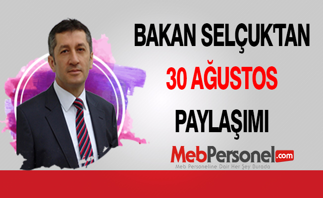 Bakan Selçuk'tan 30 Ağustos Paylaşımı