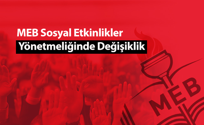 MEB Sosyal Etkinlikler Yönetmeliğinde Değişiklik