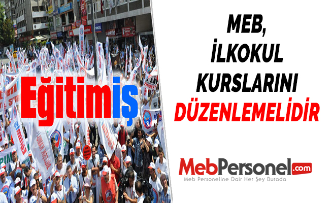 MEB, İLKOKUL KURSLARINI DÜZENLEMELİDİR