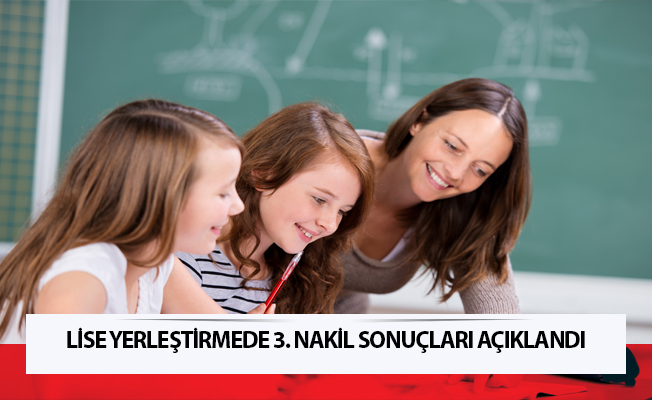 Lise yerleştirmede 3. nakil sonuçları açıklandı