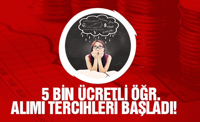 5 bin ücretli öğretmen alımı için tercihler alınıyor