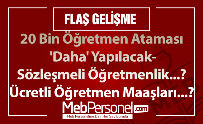 20 Bin Öğretmen Ataması 'Daha' Yapılacak-Sözleşmeli Öğretmenlik..
