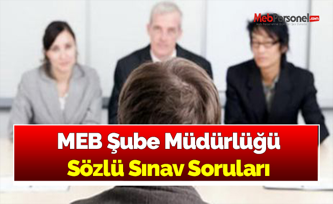 MEB Şube Müdürlüğü Sözlü Sınav Soruları
