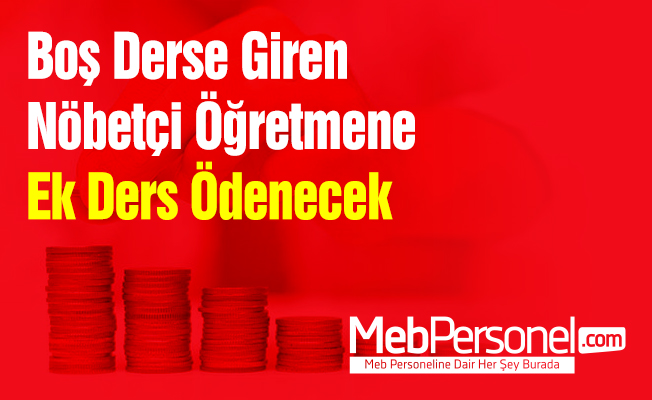Boş Derse Giren Nöbetçi Öğretmene Ek Ders Ödenecek