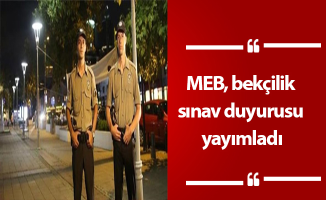 MEB, bekçilik sınav duyurusu yayımladı