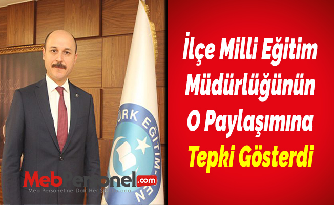 Talip Geylan, İlçe Milli Eğitim Müdürlüğünün O Paylaşımına Tepki Gösterdi