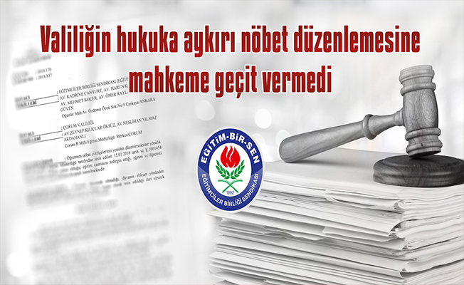 Valiliğin hukuka aykırı nöbet düzenlemesine mahkeme geçit vermedi