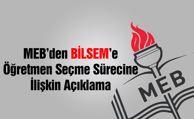 MEB'den BİLSEM'e öğretmen seçme sürecine ilişkin duyuru
