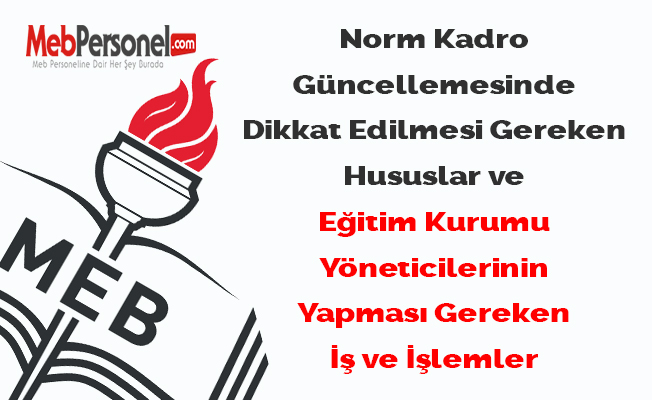 Norm Kadro Güncellemesinde Dikkat Edilmesi Gereken Hususlar ve Eğitim Kurumu Yöneticilerinin Yapması Gereken İş ve İşlemler
