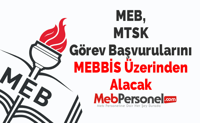 MEB, MTSK Görev Başvurularını MEBBİS Üzerinden Alacak