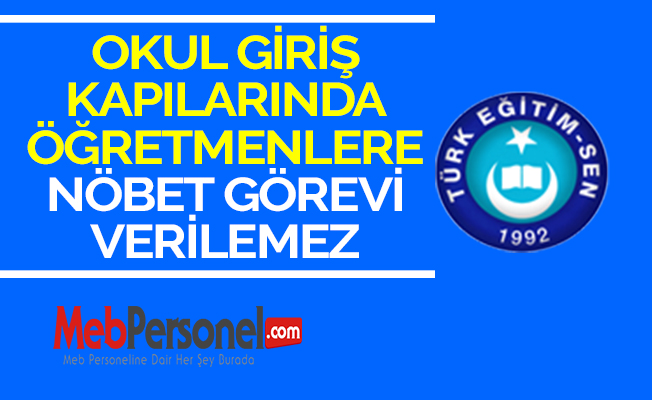 OKUL GİRİŞ KAPILARINDA ÖĞRETMENLERE NÖBET GÖREVİ VERİLEMEZ