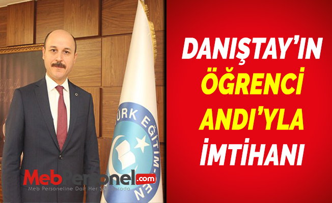 DANIŞTAY’IN ÖĞRENCİ ANDI’YLA İMTİHANI