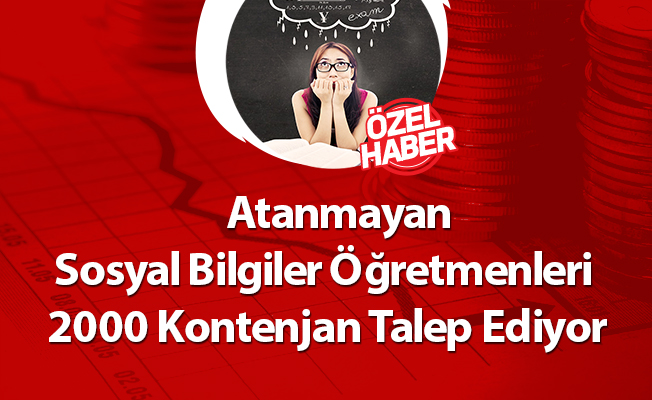 Atanmayan Sosyal Bilgiler Öğretmenleri 2000 Kontenjan Talep Ediyor