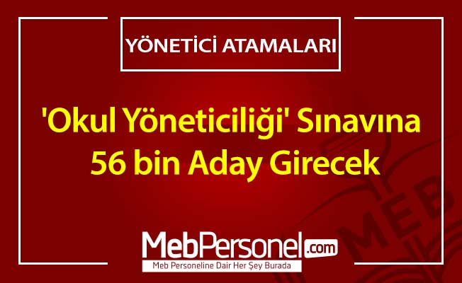 'Okul Yöneticiliği' Sınavına 56 bin Aday Girecek