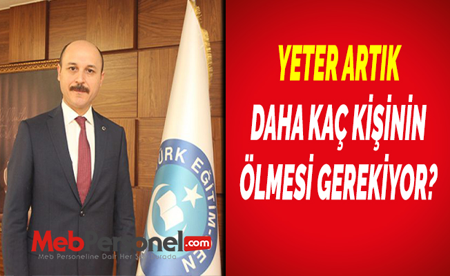 YETER ARTIK DAHA KAÇ KİŞİNİN ÖLMESİ GEREKİYOR?