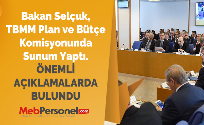Bakan Selçuk, TBMM Plan ve Bütçe Komisyonunda Sunum Yaptı