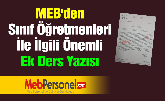 MEB'den Sınıf Öğretmenleri İle İlgili Önemli Ek Ders Yazısı