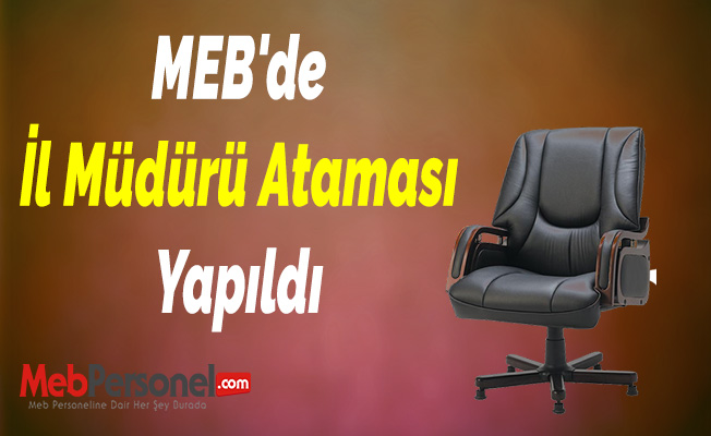 MEB'de İl Müdürü Ataması Yapıldı