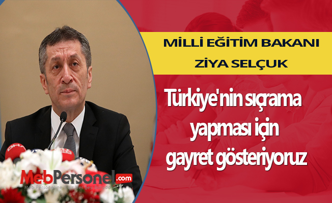 Bakan Selçuk: Türkiye'nin sıçrama yapması için gayret gösteriyoruz