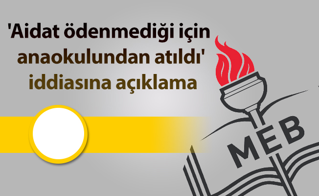 'Aidat ödenmediği için anaokulundan atıldı' iddiasına açıklama