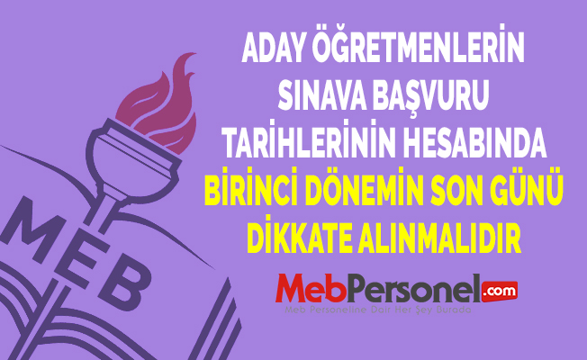 ADAY ÖĞRETMENLERİN SINAVA BAŞVURU TARİHLERİNİN HESABINDA BİRİNCİ DÖNEMİN SON GÜNÜ DİKKATE ALINMALIDIR
