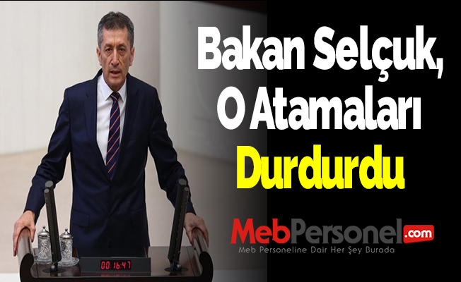 Bakan Selçuk, O Atamaları Durdurdu