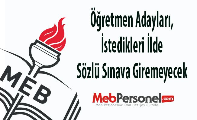 Öğretmen adayları, istedikleri ilde sözlü sınava giremeyecek