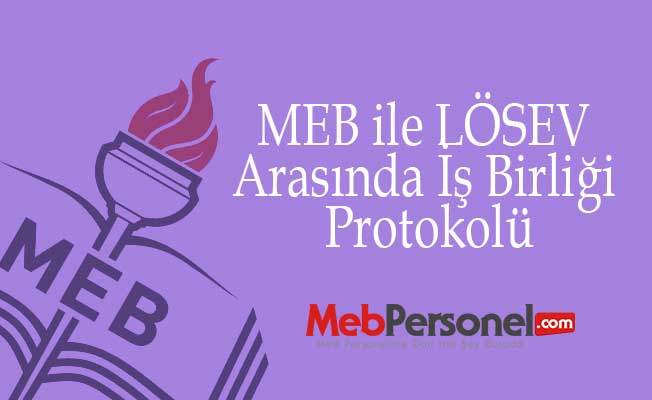 MEB ile LÖSEV arasında iş birliği protokolü