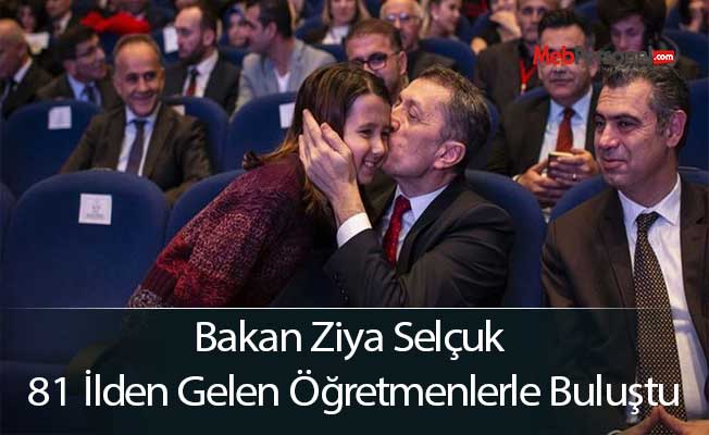 Bakan Ziya Selçuk 81 ilden gelen öğretmenlerle buluştu