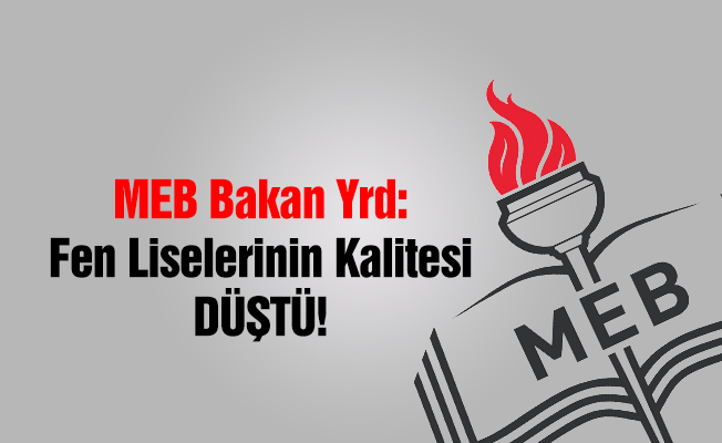 Bakan yardımcısı: Fen liselerinin kalitesi düştü